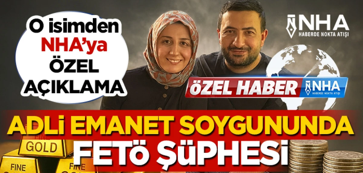 Adli Emanet soygununda FET&Ouml; ş&uuml;phesi!
