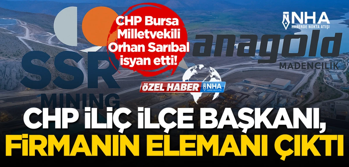 CHP İli&ccedil; İl&ccedil;e Başkanı, Maden Firmasının Elemanı &Ccedil;ıktı! CHP&rsquo;li Vekil İsyan Etti!